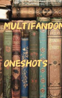 ♡Multifandom Oneshots♡