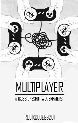 Multiplayer (A TGGBB Oneshot, Completed)