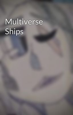 Multiverse Ships