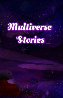 Multiverse Stories - Au's 