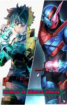 Mundo De Héroes Unidos (Boku No Hero Academy + Kamen Rider Heisei Generetion)