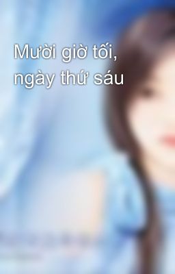 Mười giờ tối, ngày thứ sáu