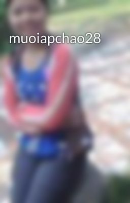 muoiapchao28