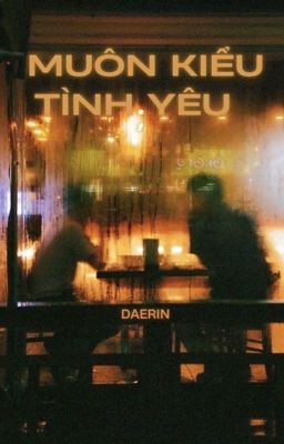 muôn kiểu tình yêu < daerin >