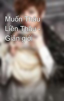 Muốn Thâu Liền Thâu - Giản giới