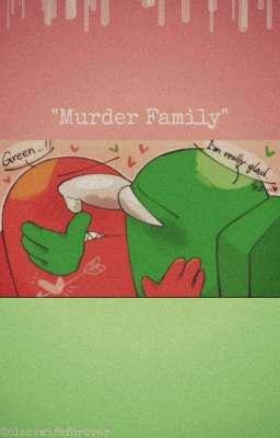 Murder Family. 💚GREEN×RED❤ ONE-SHOT