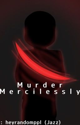 Murder Mercilessly (still in progress)