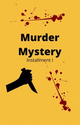 Murder Mystery: Installment I