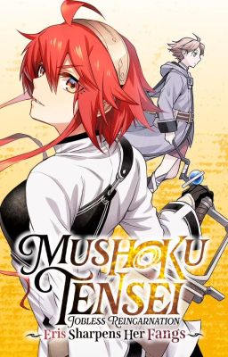 Mushoku Tensei: Thất Nghiệp Chuyển Sinh ~Cuồng Kiếm Vương Eris~