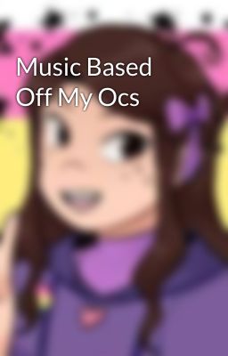 Music Based Off My Ocs