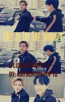 Music In The Shower ~ Luwoo Fanfic (Hiatus)