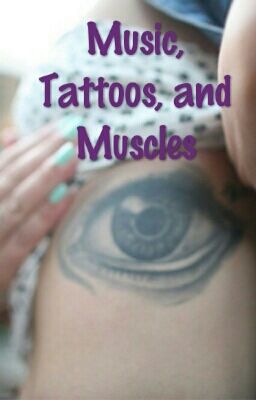 Music, Tattoos, and Muscles