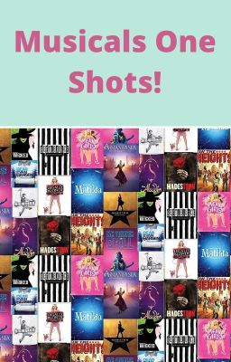 Musicals One Shots!!