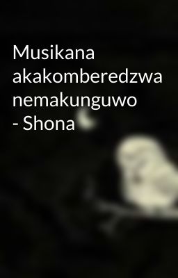 Musikana akakomberedzwa nemakunguwo - Shona