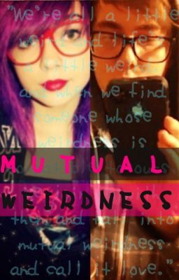 Mutual Wierdness: A MunchingBrotato Fanfiction (DISCONTINUED)