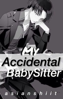 「My Accidental Babysitter」// Levi x Reader | aot