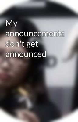 My announcements don't get announced 