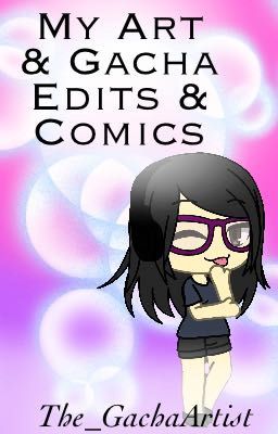 My Art & Gacha Edits & Comics Book