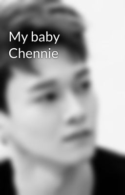 My baby Chennie