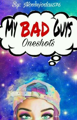 My Bad Guys: oneshots 