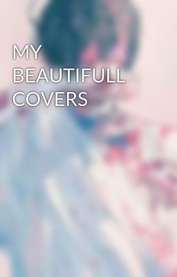 MY BEAUTIFULL COVERS