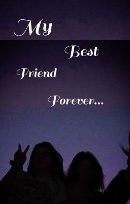 My Best Friend Forever...