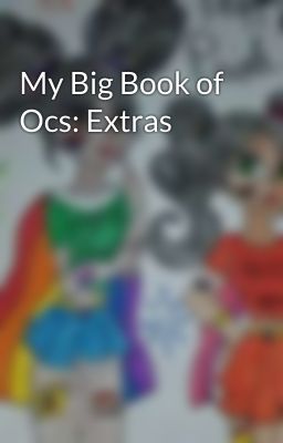 My Big Book of Ocs: Extras