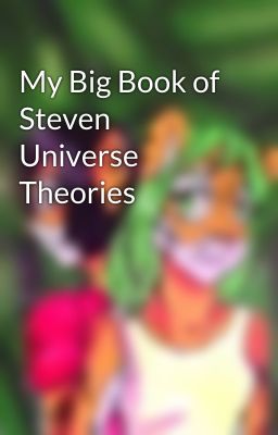 My Big Book of Steven Universe Theories