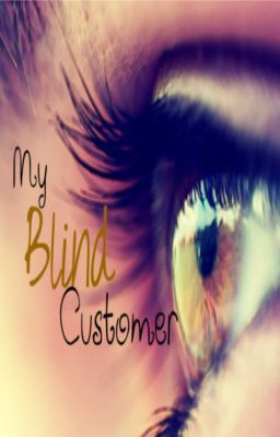 My blind customer