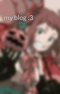 my blog :3