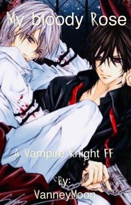 My bloody Rose - a Vampire Knight FF