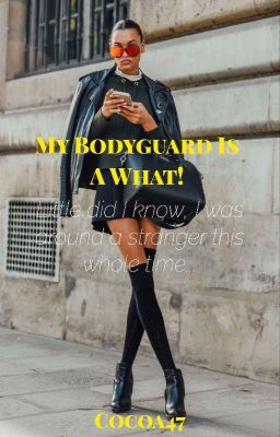 My Bodyguard Is A What?! (BWWM - Book#1)