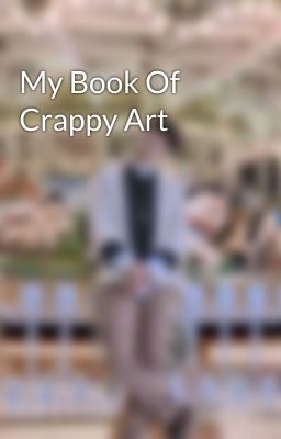 My Book Of Crappy Art