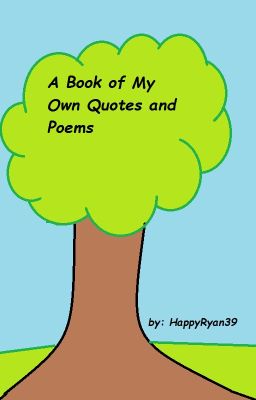 My Book Of My Own Poems and Quotes