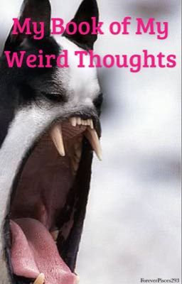 My Book Of My Weird Thoughts