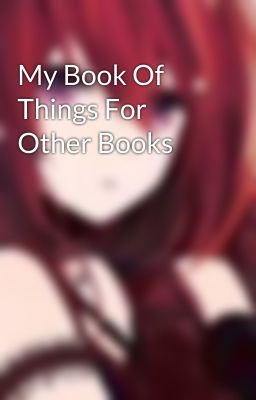 My Book Of Things For Other Books