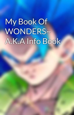 My Book Of WONDERS~ A.K.A Info Book