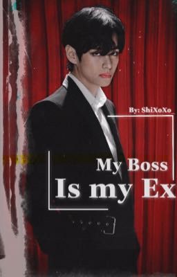 My Boss is my Ex ᵗᵃᵉᵏᵒᵒᵏ