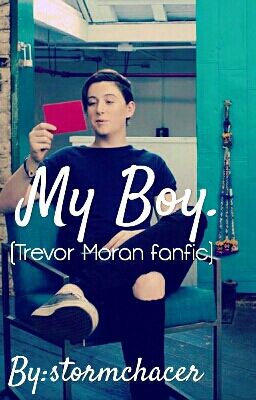 My Boy (Trevor Moran Fanfic)