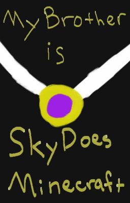 My Brother is Skydoesminecraft (a TC, skydoesmc, deadlox, and huskymudkipz ff)