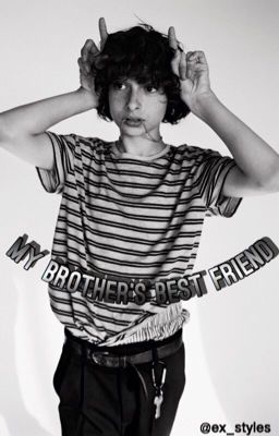 My brother's best friend ||Finn Wolfhard