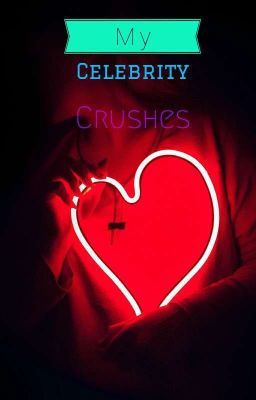 my celebritie crushes 