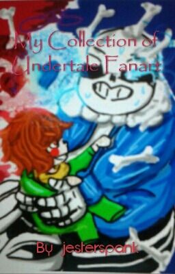 My Collection of Undertale Fanart and Other Creations