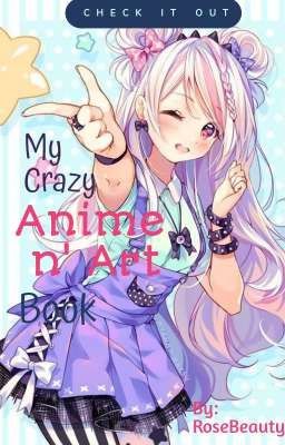 My crazy Anime N' Art book