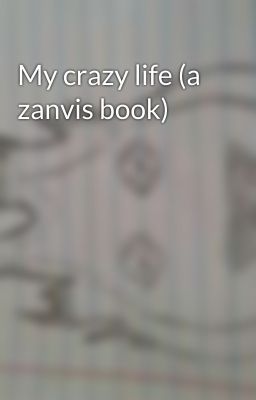 My crazy life (a zanvis book)