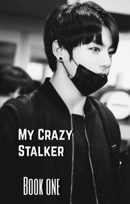 My Crazy stalker (BTS ~ Jungkook)