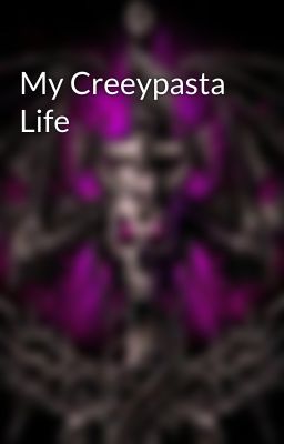 My Creeypasta Life