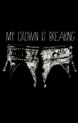 My Crown is Breaking