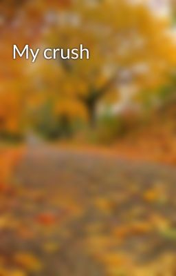 My crush