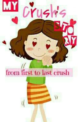 My Crush's Story!